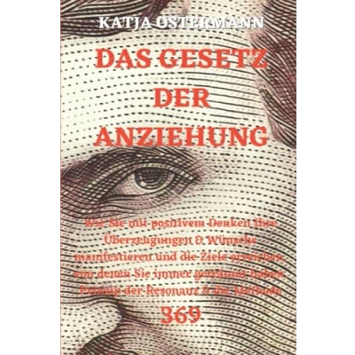 Abbildung von DAS GESETZ der ANZIEHUNG: Wie Sie mit positivem Denken Ihre Überzeugungen &amp; Wünsche manifestieren und die Ziele erreichen, von denen immer geträumt haben. Prinzip Resonanz Methode 369