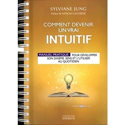 Abbildung von Comment devenir un vrai intuitif: Manuel pratique pour développer son sixième sens et l&#039;utiliser au quotidien