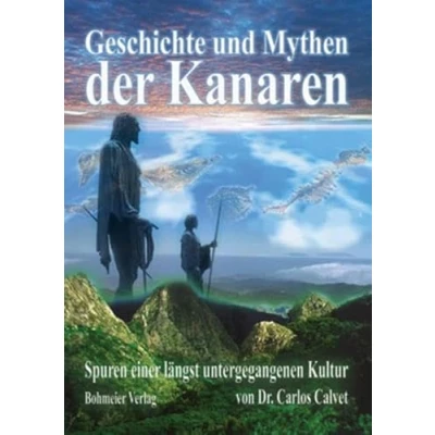 Abbildung von Geschichte und Mythen der Kanaren: Spuren einer längst untergegangenen Kultur