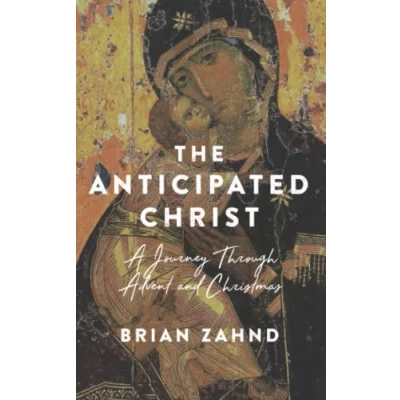 Abbildung von The Anticipated Christ: A Journey Through Advent and Christmas