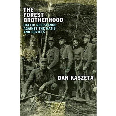 Abbildung von the Forest Brotherhood: Baltic Resistance Against Nazis and Soviets