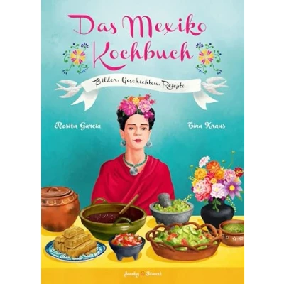 Abbildung von Das Mexiko Kochbuch: Bilder. Geschichten. Rezepte (Illustrierte Länderküchen: Rezepte)