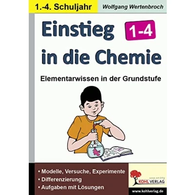 Abbildung von Einstieg in die Chemie / Klasse 1 4: Vermittlung erster einfacher Grundlagen für den naturwissenschaftlichen Unterricht im 1. 4. Schuljahr