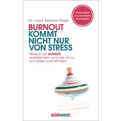 Abbildung von Burnout kommt nicht nur von Stress: Warum wir wirklich ausbrennen UND wie zu uns selbst zurückfinden ÜBERARBEITETE AKTUALISIERTE NEUAUSGABE