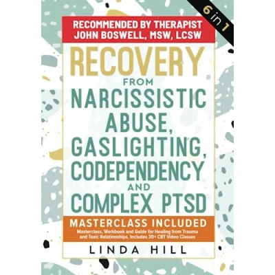 Abbildung von Recovery from Narcissistic Abuse, Gaslighting, Codependency and Complex PTSD (6 in 1): MasterClass, Workbook Guide for Healing Trauma ... Recover Unhealthy Relationships)