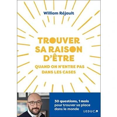 Abbildung von trouver sa raison d&#039;être quand on n’entre pas dans les cases: 30 questions, 1 mois pour place le monde