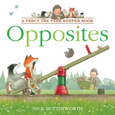 Abbildung von Opposites: Learn opposites with Percy in this fun new illustrated children’s picture book! (Percy the Park Keeper)