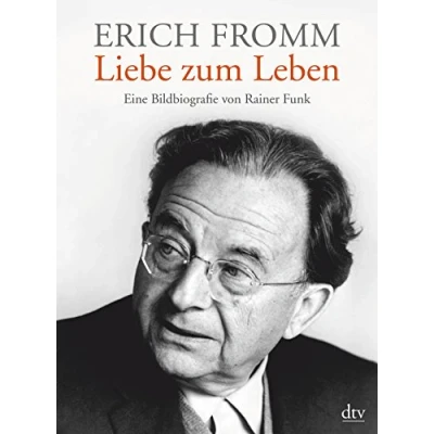 Abbildung von Erich Fromm Liebe zum Leben: Eine Bildbiografie