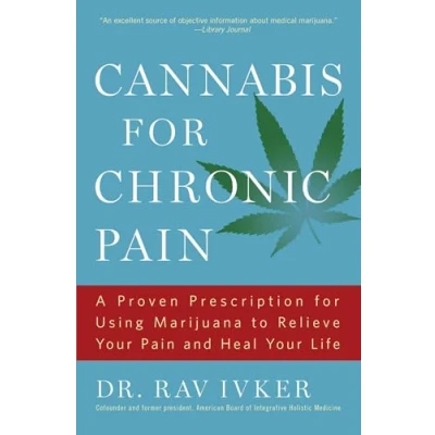 Abbildung von Cannabis for Chronic Pain: A Proven Prescription Using Marijuana to Relieve Your Pain and Heal Life
