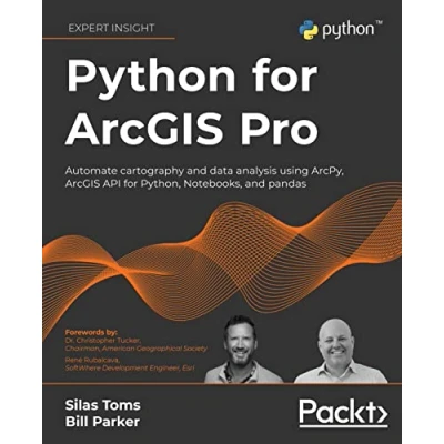 Abbildung von Python for ArcGIS Pro: Automate cartography and data analysis using ArcPy, API Python, Notebooks, pandas