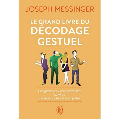 Abbildung von Le grand livre du décodage gestuel: Ces gestes qui vous trahissent suivi de sens caché vos