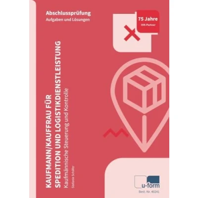 Abbildung von Kaufmann/Kauffrau für Spedition und Logistikdienstleistung: Prüfungstrainer Abschlussprüfung Kaufmännische Steuerung Kontrolle