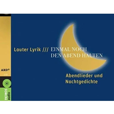 Abbildung von Lauter Lyrik /// Einmal noch den Abend halten: Gedichte: 49 Abendlieder und Nachtgedichte