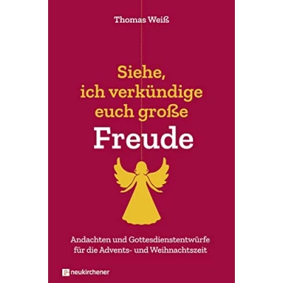 Abbildung von Siehe, ich verkündige euch große Freude: Andachten und Gottesdienstentwürfe für die Advents Weihnachtszeit