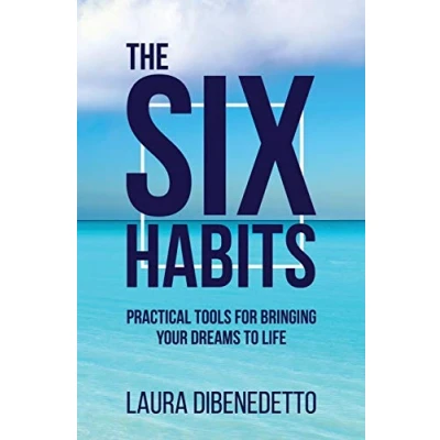 Abbildung von The Six Habits: Practical Tools for Bringing Your Dreams to Life