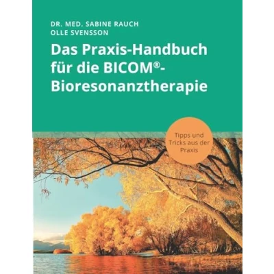 Abbildung von Das Praxis Handbuch für die BICOM® Bioresonanztherapie: Tipps und Tricks aus der
