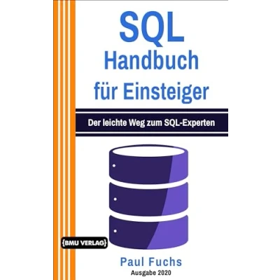 Abbildung von SQL: Handbuch für Einsteiger: Der leichte Weg zum SQL Experten