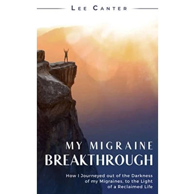 Abbildung von my Migraine Breakthrough: How I Journeyed out of the Darkness Migraines, to Light a Reclaimed Life
