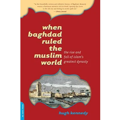 Abbildung von When Baghdad Ruled The Muslim World: Rise and Fall of Islam&#039;s Greatest Dynasty