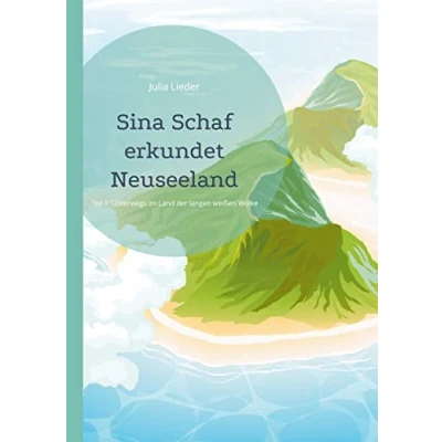 Abbildung von Sina Schaf erkundet Neuseeland: Unterwegs im Land der langen weißen Wolke