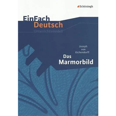 Abbildung von EinFach Deutsch Unterrichtsmodelle: Joseph von Eichendorff: Das Marmorbild: Gymnasiale Oberstufe