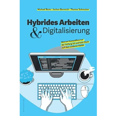 Abbildung von Hybrides Arbeiten &amp; Digitalisierung: Warum Homeoffice erst der Anfang war und kein Stein auf dem anderen bleibt.