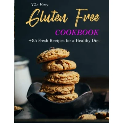 Abbildung von The Easy Gluten Free Cookbook: +85 Fresh Recipes for a Healthy Diet
