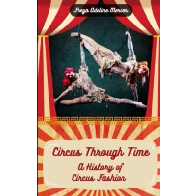 Abbildung von Circus Through Time: A History of Fashion