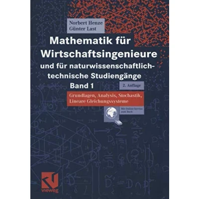 Abbildung von Mathematik für Wirtschaftsingenieure und naturwissenschaftlich technische Studiengänge Band 1: 1 Grundlagen, Analysis, Stochastik, Lineare Gleichungssysteme