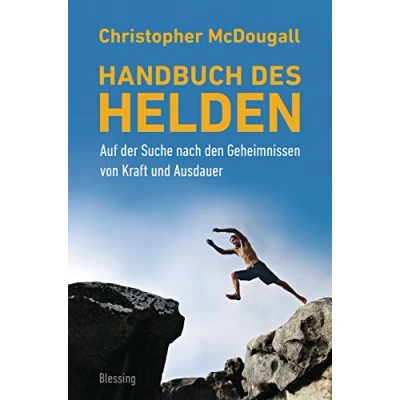 Abbildung von Handbuch des Helden: Auf der Suche nach den Geheimnissen von Kraft und Ausdauer