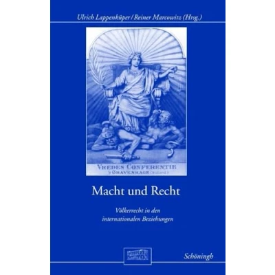 Abbildung von Macht und Recht. Völkerrecht in den internationalen Beziehungen (Otto von Bismarck Stiftung, Wissenschaftliche Reihe)