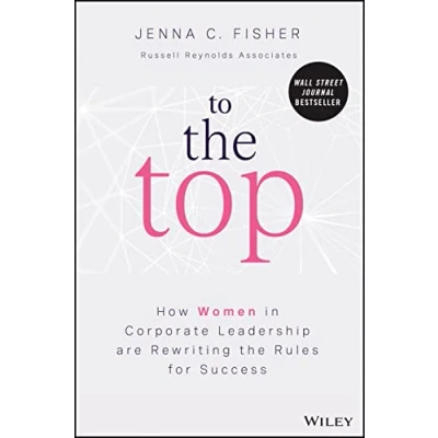 Abbildung von To the Top: How Women in Corporate Leadership Are Rewriting Rules for Success
