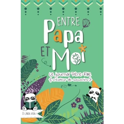 Abbildung von Entre Papa et Moi Le Journal père Fille créateur de souvenirs: Un carnet intime pour s&#039;amuser, mieux se connaître renforcer la complicité enfant