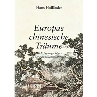 Abbildung von Europas chinesische Träume: Die Erfindung Chinas in der europäischen Literatur (Edition Angewandte)