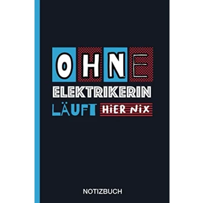 Abbildung von Ohne Elektrikerin läuft hier nix: A5 Notizbuch als Geschenk für eine /punktiert Geschenke zum GeburtstagGeburtstagsgeschenk Kollegin