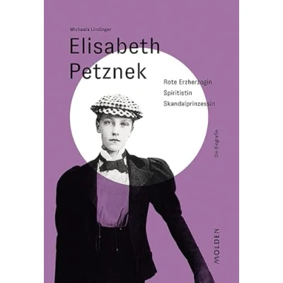 Abbildung von Elisabeth Petznek: Rote Erzherzogin Spiritistin Skandalprinzessin (Reihenweise kluge Frauen)