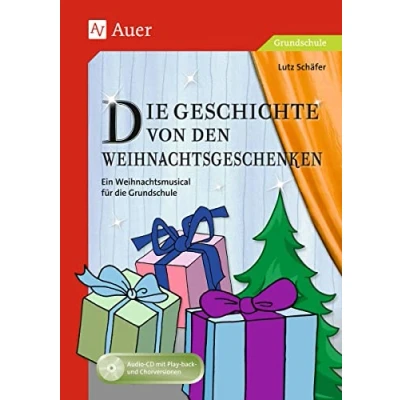 Abbildung von die Geschichte von den Weihnachtsgeschenken: Ein Weihnachtsmusical für Grundschule (1. bis 4. Klasse)