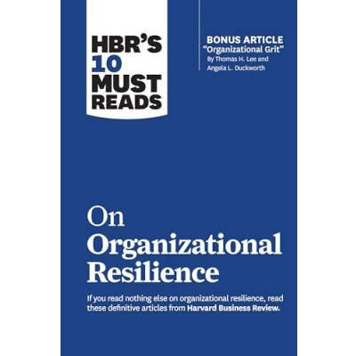 Abbildung von HBR&#039;s 10 Must Reads on Organizational Resilience (with bonus article &quot;Organizational Grit&quot; by Thomas H. Lee and Angela L. Duckworth)