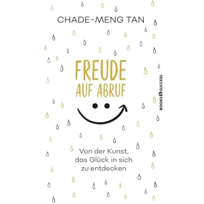 Abbildung von Freude auf Abruf: Von der Kunst das Glück in sich zu entdecken