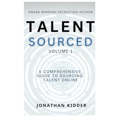 Abbildung von Talent Sourced: A Comprehensive Guide to Sourcing Online (Talent Sourced Series, Band 1)