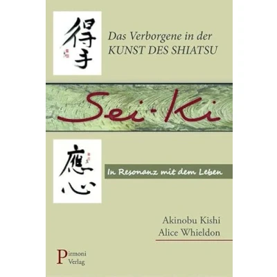 Abbildung von Sei ki: Das Verborgene In der Kunst des Shiatsu. Resonanz mit dem Leben.