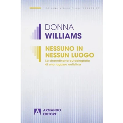 Abbildung von Nessuno in nessun luogo. La straordinaria autobiografia di una ragazza autistica (Medico psico pedagogica)