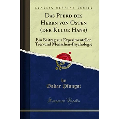 Abbildung von Das Pferd des Herrn von Osten (der Kluge Hans) (Classic Reprint): Ein Beitrag Zur Experimentellen Tier und Menschen Psychologie: ... Psychologie Reprint)