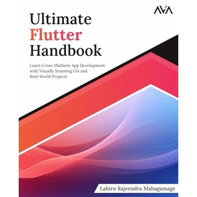 Abbildung von Ultimate Flutter Handbook: Learn Cross Platform App Development with Visually Stunning UIs and Real World Projects (English Edition)