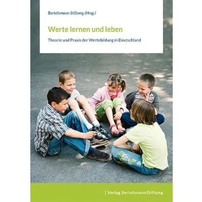 Abbildung von Werte lernen und leben: Theorie Praxis der Wertebildung in Deutschland
