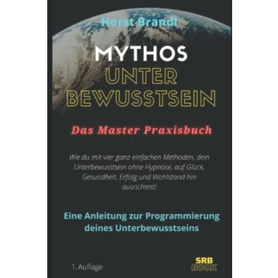 Abbildung von Mythos Unterbewusstsein: Wie du mit vier ganz einfachen Methoden, dein Unterbewusstsein ohne Hypnose, auf Glück, Gesundheit, Erfolg und Wohlstand hin ausrichtest (HypnoRead)