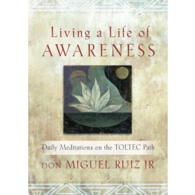 Abbildung von Living a Life of Awareness: Daily Meditations on the Toltec Path