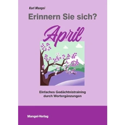 Abbildung von Erinnern Sie sich? April: Einfaches Gedächtnistraining durch Wortergänzungen (Erinnern sich?: Wortergänzungen)