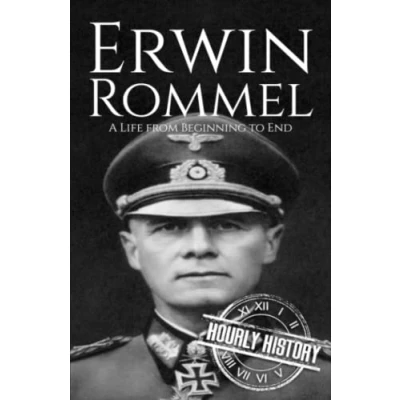 Abbildung von Erwin Rommel: A Life from Beginning to End (World War 2 Biographies)