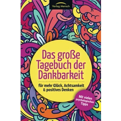 Abbildung von Das große Tagebuch der Dankbarkeit für mehr Glück, Achtsamkeit &amp; positives Denken: Mit vielen psychologischen Tipps